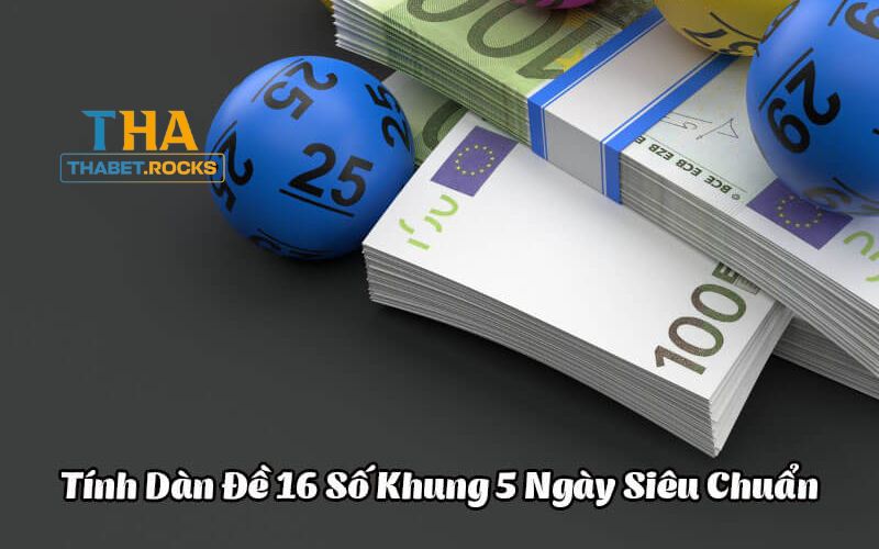 Dàn đề 16 nuôi lô khung 5 ngày là gì?