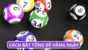 Cách bắt tổng đề hàng ngày: 4 phương pháp chọn số cực chuẩn từ cao thủ